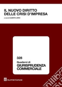 Il nuovo diritto delle crisi d'impresa. Atti del Convegno (Torino, 23-24 maggio 2008) libro di Jorio A. (cur.)