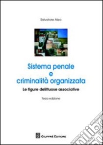 Sistema penale e criminalità organizzata. Le figure delittuose associative libro di Aleo Salvatore