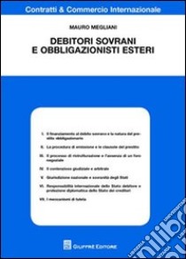 Debitori sovrani e obbligazionisti esteri libro di Megliani Mauro