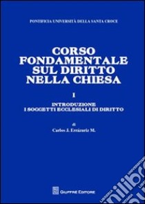 Corso fondamentale sul diritto nella Chiesa. Vol. 1: Introduzione. I soggetti ecclesiali di diritto libro di Errázuriz Carlos José