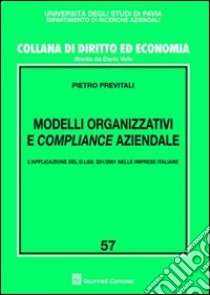 Modelli organizzativi e compliance aziendale. L'applicazione del D.Lgs. 231/2001 nelle imprese italiane libro di Previtali Pietro