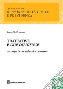 Trattative e due diligence. Tra culpa in contrahendo e contratto libro di Franciosi Laura Maria