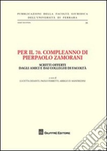 Per il 70° compleanno di Pierpaolo Zamorani libro di Desanti L. (cur.); Ferretti P. (cur.); Manfredini A. (cur.)