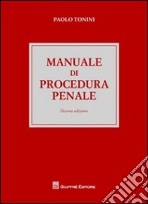 Manuale di procedura penale libro di Tonini Paolo