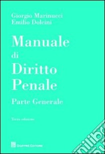 Manuale di diritto penale. Parte generale libro di Marinucci Giorgio - Dolcini Emilio