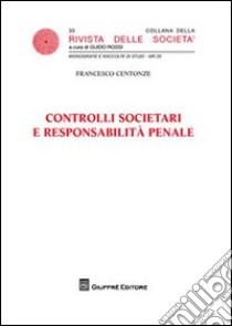 Controlli societari e responsabilità penale libro di Centonze Francesco