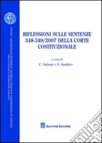 Riflessioni sulle sentenze 348-349/2007 della Corte Costituzionale libro di Salazar C. (cur.); Spadaro A. (cur.)