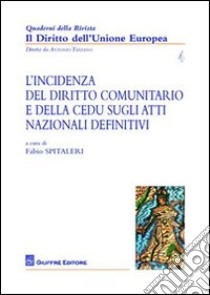 L'incidenza del Diritto comunitario e della CEDU sugli atti nazionale definitivi libro di Spitaleri Fabio