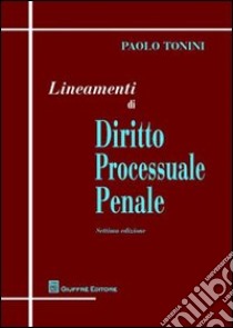 Lineamenti di diritto processuale penale libro di Tonini Paolo