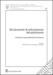 Gli strumenti di articolazione del patrimonio. Profili di competitività del sistema libro di Bianca M. (cur.); Capaldo G. (cur.)