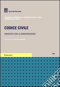 Codice civile. Con DVD libro di Caringella Francesco - Della Valle Francesca - Della Valle Sandra