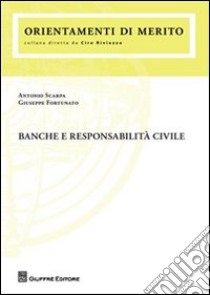 Banche e responsabilità civile libro di Scarpa Antonio; Fortunato Giuseppe