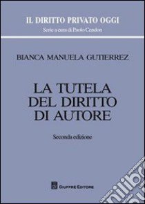 La tutela del diritto autore libro di Gutiérrez Bianca M.