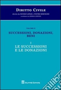 Diritto civile. Vol. 2/1: Successioni, donazioni, beni. Le successioni e le donazioni libro