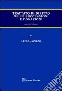 Trattato delle successioni e delle donazioni. Vol. 6: Le donazioni libro