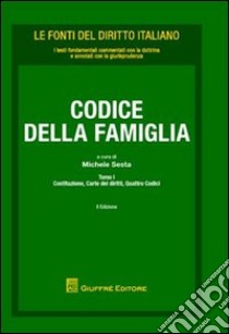 Codice di famiglia: Costituzione, carte dei diritti, quattro codici-Leggi collegate-Leggi di altri settori e ordinamenti libro di Sesta M. (cur.)