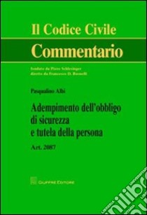 Adempimento dell'obbligo di sicurezza e tutela della persona libro di Albi Pasqualino