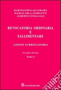 Revocatoria ordinaria e fallimentare. Azione surrogatoria libro di Quatraro Bartolomeo; Giorgetti Mariacarla; Fumagalli Alberto