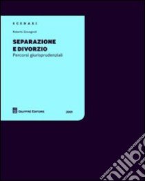 Separazione e divorzio. Percorsi giurisprudenziali libro di Giovagnoli Roberto