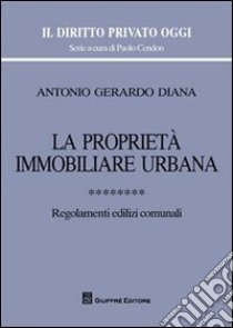 La proprietà immobiliare urbana. Vol. 8 libro di Diana Antonio Gerardo