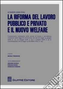 La riforma del lavoro pubblico e privato e il nuovo welfare libro di Tiraboschi M. (cur.)