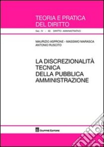 La discrezionalità tecnica della pubblica amministrazione libro di Asprone Maurizio; Marasca Massimo; Ruscito Antonio