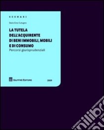 La tutela dell'acquirente di beni immobili, mobili e di consumo libro di Cutugno Davis E.