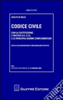 Codice civile. Con la Costituzione, i Trattati U.E. e C.E. e le principali norme complementari libro di Di Majo Adolfo