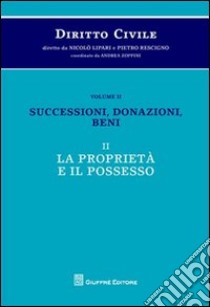 Diritto civile. Vol. 2/2: Successioni, donazioni, beni. La proprietà e il possesso libro