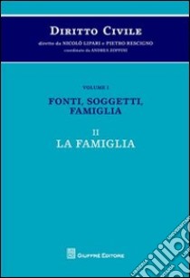 Diritto civile. Vol. 1/2: Fonti, soggetti, famiglia. La famiglia libro