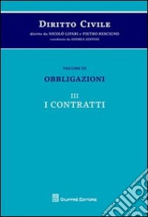 Diritto civile. Vol. 3/3: Obbligazioni. I contratti libro