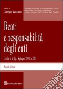 Reati e responsabilità degli enti. Guida al d. lgs. 8 giugno 2001, n.231 libro di Lattanzi G. (cur.)