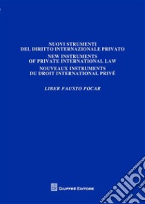 Liber Fausto Pocar. Vol. 2: Nuovi strumenti del diritto internazionale privato libro di Venturini G. (cur.); Bariatti S. (cur.)