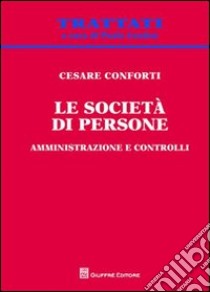 Le società di persone. Amministrazione e controlli libro di Conforti Cesare