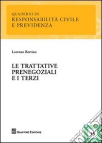 Le trattative prenegoziali e i terzi libro di Bertino Lorenzo