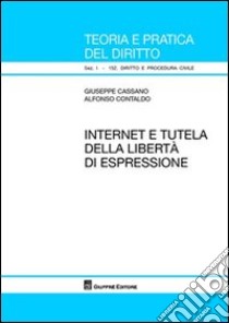 Internet e tutela della libertà di espressione libro di Cassano Giuseppe; Contaldo Alfonso