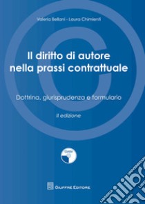 IL diritto di autore nella prassi contrattuale. Dottrina, giurisprudenza e formulario. Con CD-ROM libro di Bellani Valeria; Chimienti Laura