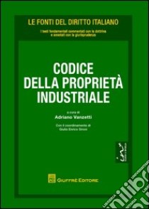 Codice della proprietà industriale libro di Vanzetti A. (cur.)