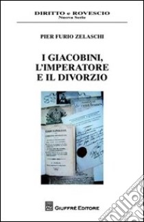 I giacobini, l'imperatore e il divorzio libro di Zelasco Pier F.