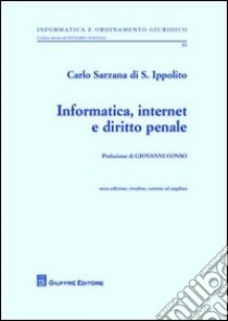 Informatica, internet e diritto penale libro di Sarzana di S. Ippolito Carlo