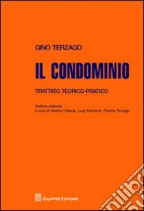 Il condominio. Trattato teorico-pratico libro di Celeste A. (cur.); Salciarini L. (cur.); Terzago P. (cur.)