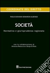 Società. Normativa e giurisprudenza ragionata libro