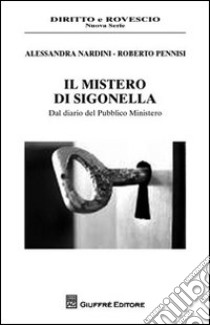 Il mistero di Sigonella. Dal dario del Pubblico Ministero libro di Nardini Alessandra; Pennisi Roberto