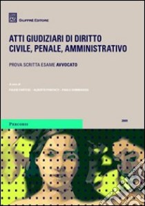 Atti giudiziari di diritto civile, penale, amministrativo. Prova scritta esame avvocato libro