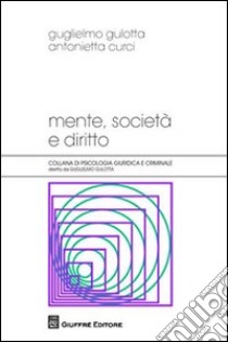 Mente, società e diritto libro di Gulotta Guglielmo; Curci Antonietta