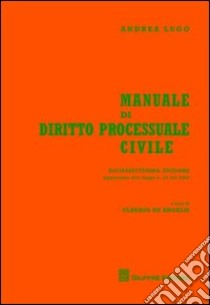 Manuale di diritto processuale civile libro di Lugo Andrea