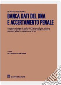 Banca dati del DNA e accertamento penale libro di Marafioti L. (cur.); Luparia L. (cur.)