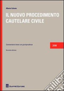 Il nuovo procedimento cautelare civile libro di Celeste Alberto