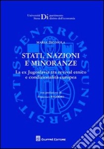 Strati, nazioni e minoranze. La ex Jugoslavia tra revival etnico e condizionalità europea libro di Dicosola Maria