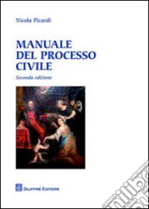 Manuale del processo civile libro di Picardi Nicola